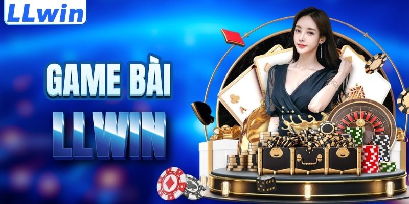LLWIN – Trang Chủ Đặt Cược LLWIN Chính Thức 2026 > Đăng Ký Thưởng Ngay 99K 13 Tìm hiểu sảnh game bài LLWIN