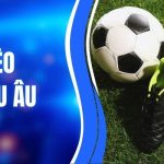 Kèo Châu Âu – Nguồn Gốc, Cách Thức Tham Gia Và Luật Áp Dụng 1 Kèo Châu Âu – Nguồn Gốc, Cách Thức Tham Gia Và Luật Áp Dụng